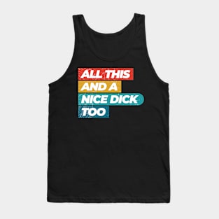 Vintage All This and a nice dick too Funny Offensive Tank Top